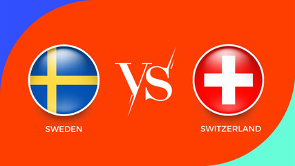  Sweden vs Switzerland flag in circle for UEFA PRELIMINARY and sports banner. vector illustrator