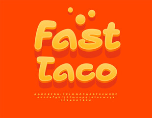 Vector Creative badge Fast Taco. Funky Orange 3D Font. Set of Cute Alphabet Letters and Numbers