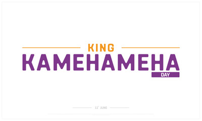 King Kamehameha Day on white background, Typographic Design of King Kamehameha Day, Vector Design of King Kamehameha Day, King Kamehameha Day Design
