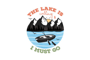 The Lake is Calling I Must Go – Kayak Mountains Scene illustration with mountains, boat, and water Summer Lake Sublimation design