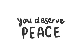 You deserve peace - lettering vector isolated on white background