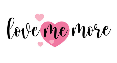 Love me more. Hand drawn typography with pink heart