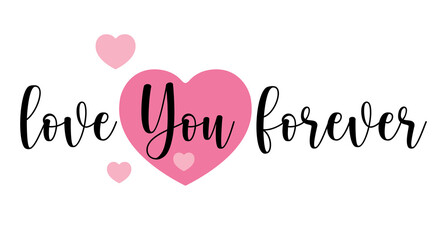 Love You Forever. Hand drawn typography with pink heart