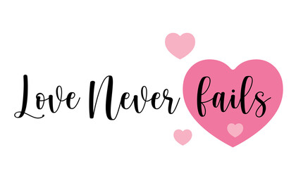 Love Never fails. Hand drawn typography with pink heart