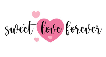 Sweet love forever, Hand drawn typography with pink heart
