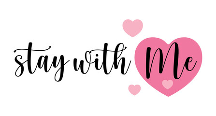 Stay With Me, Hand drawn typography with pink heart