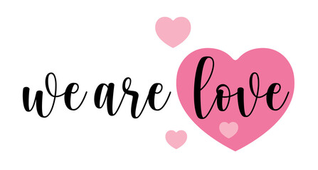 We are love, Hand drawn typography with pink heart