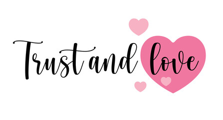 Trust and love, Hand drawn typography with pink heart
