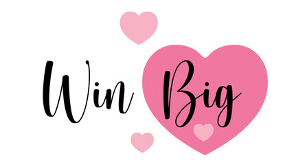 Win big,Hand drawn typography with pink heart