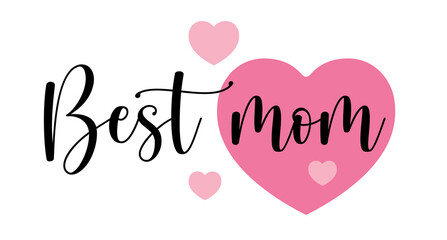 Best mom, Hand drawn typography with pink heart