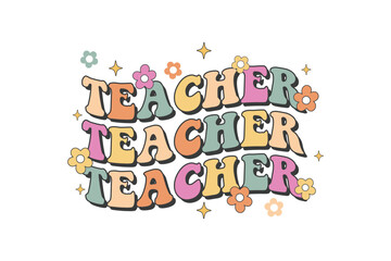 Teacher - Retro Groovy Teacher SVG Typography T Shirt Design