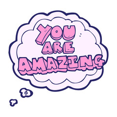 freehand drawn thought bubble cartoon you are amazing text