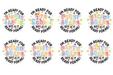 I'm Ready for School Grade Colorful Lettering Set – Kindergarten, Pre school, First Grade, Second Grade, Third Grade, Fourth Grade, Fifth Grade and Sixth Grade Funny Back to School Design