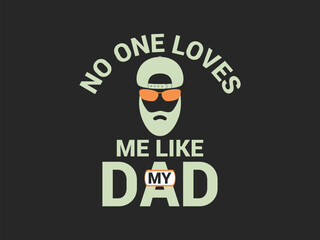 No one loves me like my dad funny cool father’s day shirt for men