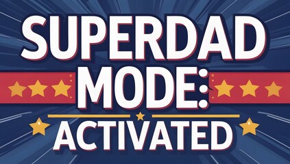 Superdad mode activated graphic design for Father's Day celebration