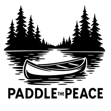 Monochrome vector illustration featuring a canoe on a lake surrounded by pine trees, with the text "PADDLE THE PEACE", ideal for themes of tranquility, outdoor activities, or environmentalism.