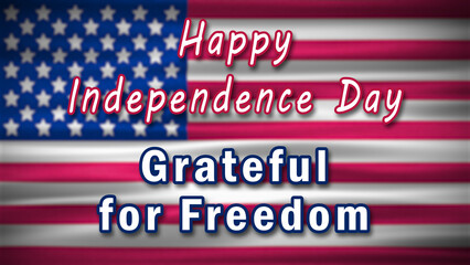 happy Independence day and grateful for freedom greetings on blur usa national flag. concept animation for 4th of july.