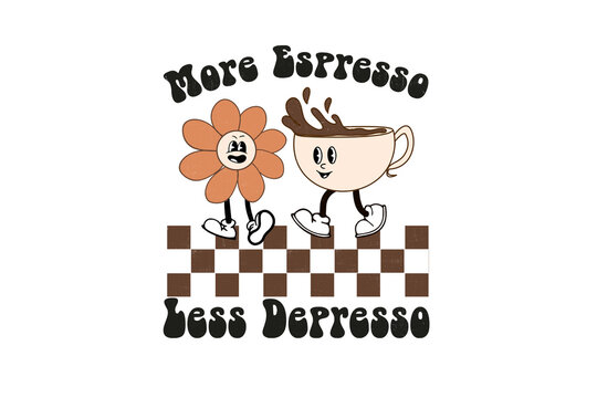 More Espresso, Less Depresso &ndash; Coffee Humor
Cute cartoon coffee cup and flower characters - Retro Quote Sublimation Design