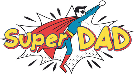 Dynamic illustration of a father as a superhero with a bold superhero title celebrating fathers day