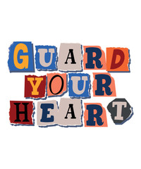 "Guard Your Heart" – Powerful Scripture-Inspired Typography in Colorful Ransom Note Style on White Background for Christian Wisdom and Faith-Based Designs



