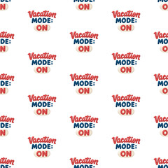 Obraz premium Seamless summer pattern with Vacation Mode ON lettering on white background. Cartoon vector repeat background