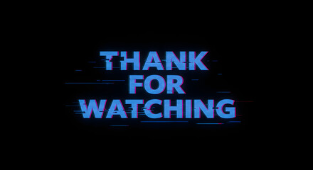 Digital text graphic of "thank for watching" with a glitch effect.