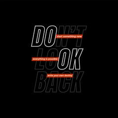 Don't look back, abstract typography motivational quotes modern design slogan. Vector illustration graphics print t shirt, apparel, background, poster, banner, postcard or social media content.