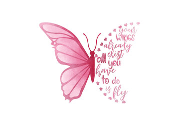 Your Wings Already Exist All You Have to Do Is Fly - Pink Butterfly Quote Sublimation Design