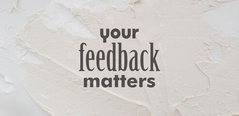 your feedback matters sign on white background	