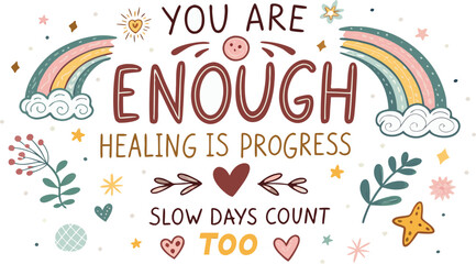 Hand-drawn uplifting quotes like “You Are Enough”, “Healing is Progress”, and “Slow Days Count Too” with sparkles, hearts, and playful doodles.