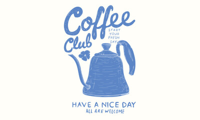 Coffee kettle. Coffee design for fashion, top, dress, graphics, slogan tee, posters and others.