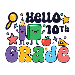 Hello tenth grade kindergarten school days, colorful preschool kid's life sayings