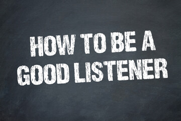 How to be a good listener	