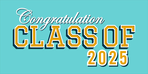 class of 2025 Congratulation graduation typography banner, poster, print. Vector illustration. Graduation greeting card design template