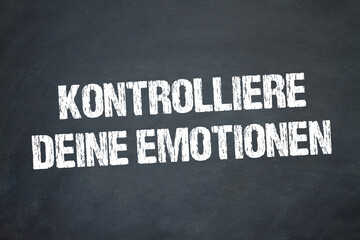 Fototapeta premium Kontrolliere deine Emotionen 
