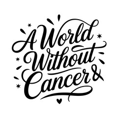 A World Without Cancer. Cancer Awareness Vector Design Isolated on White Background