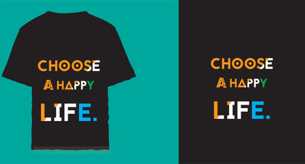 Choose a happy life. Motivational Black T-Shirt Design for Positive Vibes and Daily Inspiration