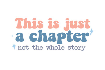 This is just a chapter not the whole story - motivational quote Typography Strong woman Sublimation Design
