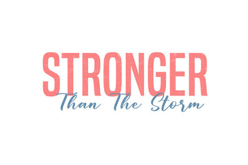 Stronger than the storm inspirational quote Typography Strong woman Sublimation Design