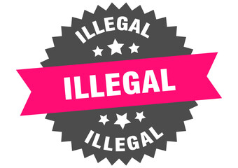 illegal. illegal round pink label isolated on transparent background