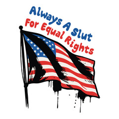 Always A Slut For Equal Rights
