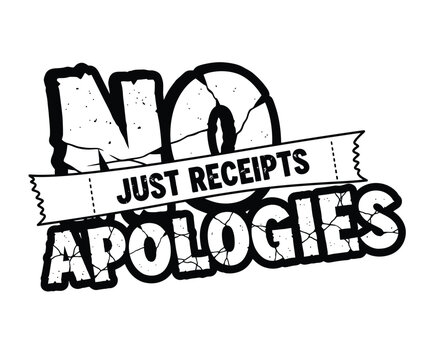 "No Apologies Just Receipts" - Bold Grunge Typography Statement