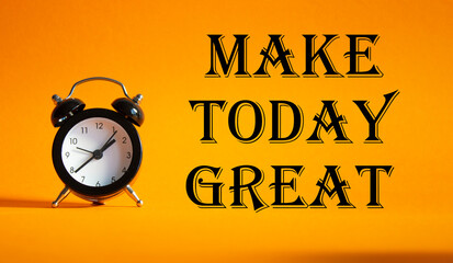 Make today Great symbol. Concept word Make today Great on Beautiful orange background with alarm...