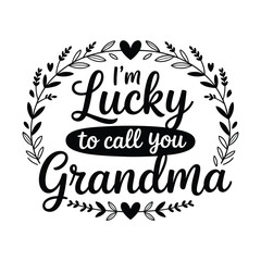 I’m Lucky to Call You Grandma Floral Heart Vector 