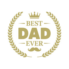 Best Dad Ever Mustache Laurel Wreath Vector Design