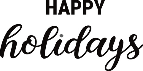 Minimal Happy Holidays typography, calligraphy, text, lettering, vector design, elegant black and white festive greeting vector illustration