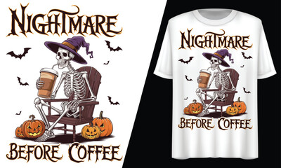 Nightmare Before Coffee, Halloween Skeleton, T-Shirt Design. 