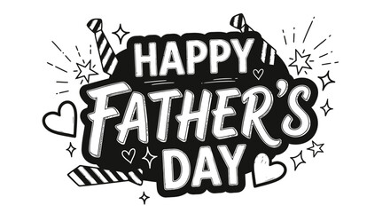 Hand-drawn happy fathers day greeting with decorative hearts stars and celebration elements in black and white style