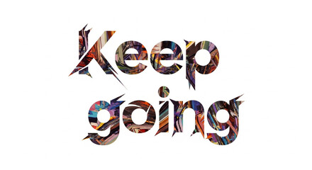 Keep Going typography, Keep Going Text