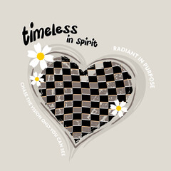 Checkerboard Heart with Flowers and Motivational Slogan Typography – Timeless and Radiant Spirit Vector for T-Shirt Design